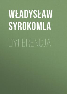 Dyferencja - Władysław Syrokomla 