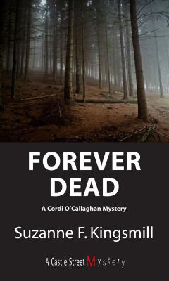 Forever Dead - Suzanne F. Kingsmill A Cordi O'Callaghan Mystery