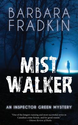 Mist Walker - Barbara Fradkin An Inspector Green Mystery
