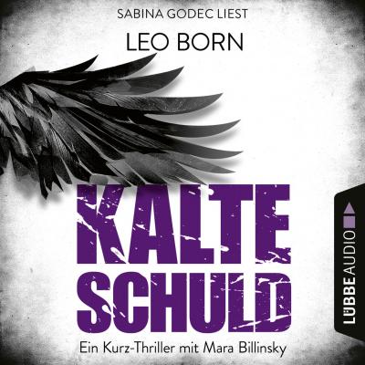 Kalte Schuld - Ein Kurz-Thriller mit Mara-Billinsky (Ungekürzt) - Leo Born 