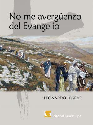 No me avergüenzo del Evangelio - Leonardo Legras 