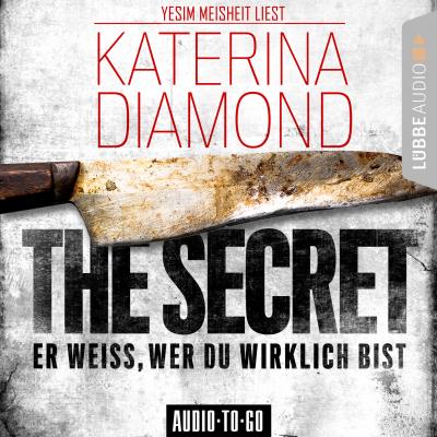 The Secret - Er weiss, wer du wirklich bist (Ungekürzt) - Katerina Diamond 