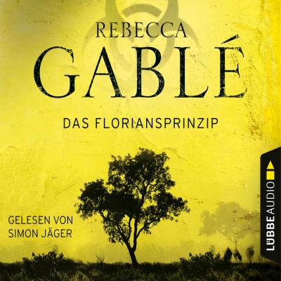 Das Floriansprinzip (Gekürzt) - Rebecca  Gable 