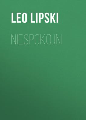 Niespokojni - Leo Lipski 