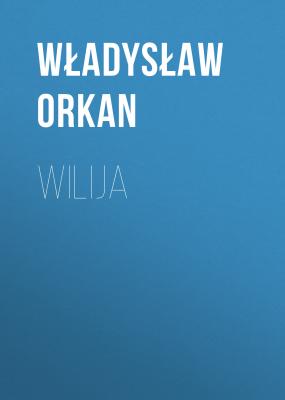 Wilija - Władysław Orkan 