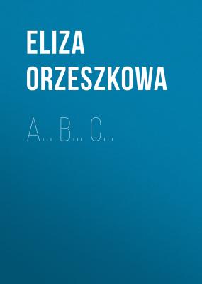 A… B… C… - Eliza Orzeszkowa 