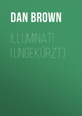 Illuminati (Ungekürzt) - Dan Brown 