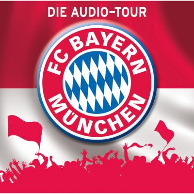 FC Bayern München  - Die Audio-Tour - Martin Maria Schwarz 