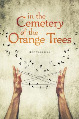 In the Cemetery of the Orange Trees - Jeff Talarigo 