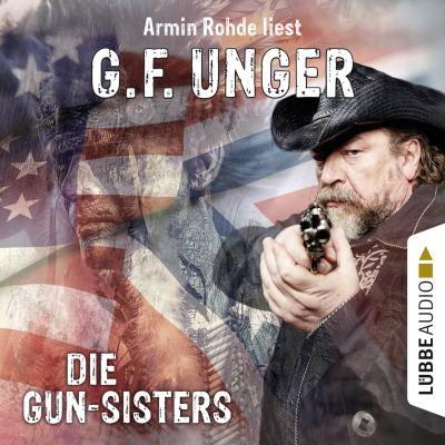 Die Gun-Sisters (Gekürzt) - G. F. Unger 
