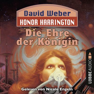Die Ehre der Königin - Honor Harrington, Teil 2 (Ungekürzt) - David  Weber 