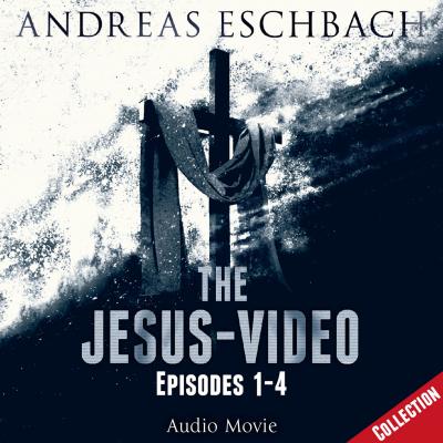 The Jesus-Video Collection, Episodes 01-04 (Audio Movie) - Andreas Eschbach 