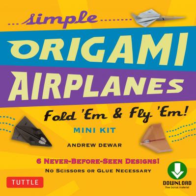 Simple Origami Airplanes Mini Kit Ebook - Andrew Dewar 