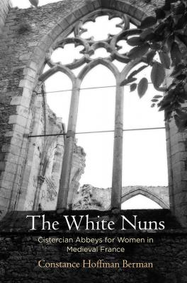 The White Nuns - Constance Hoffman Berman The Middle Ages Series