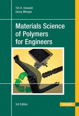 Materials Science of Polymers for Engineers 3E - Tim A. Osswald 