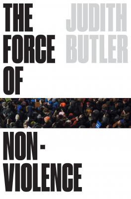 The Force of Nonviolence - Judith  Butler 