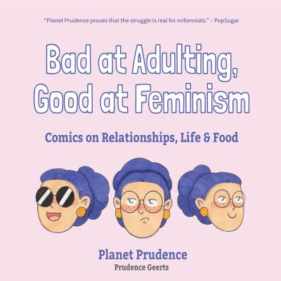 Bad at Adulting, Good at Feminism - Prudence Geerts 