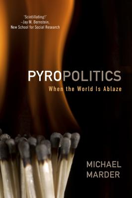 Pyropolitics - Michael  Marder 