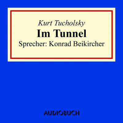 Im Tunnel - Kurt  Tucholsky 