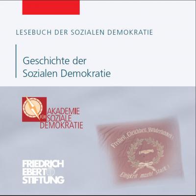 Lesebuch der Sozialen Demokratie, Band 7: Geschichte der Sozialen Demokratie - Friedrich Ebert Stiftung 