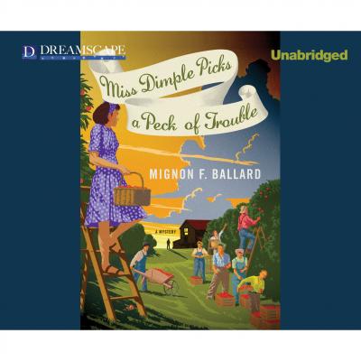 Miss Dimple Picks a Peck of Trouble - Miss Dimple Kilpatrick, Book 4 (Unabridged) - Mignon F. Ballard 