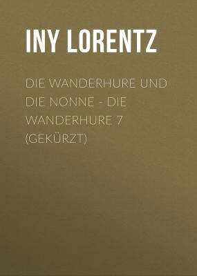 Die Wanderhure und die Nonne - Die Wanderhure 7 (Gekürzt) - Iny Lorentz 