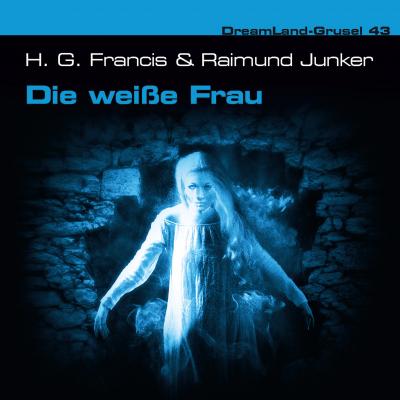 Dreamland Grusel, Folge 43: Die weiße Frau - Raimund Junker 