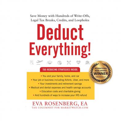Deduct Everything! - Save Money with Hundreds of Legal Tax Breaks, Credits, Write-Offs, and Loopholes (Unabridged) - Eva Rosenberg 