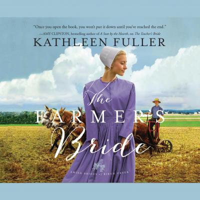 The Farmer's Bride - Amish Brides of Birch Creek, Book 2 (Unabridged) - Kathleen Fuller 