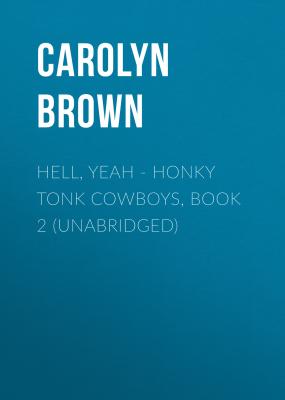 Hell, Yeah - Honky Tonk Cowboys, Book 2 (Unabridged) - Carolyn Brown 
