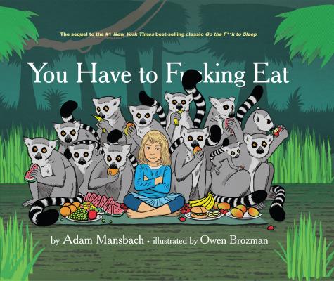 You Have to Fucking Eat - Adam  Mansbach 