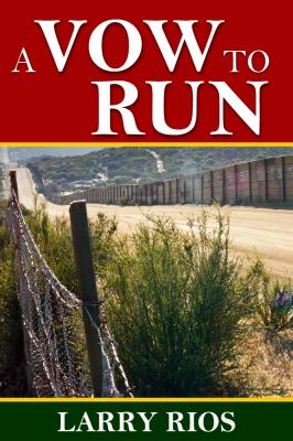A Vow To Run - Larry Rios 