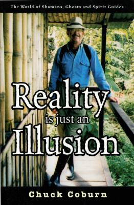 Reality Is Just an Illusion - Chuck Sr. Coburn 