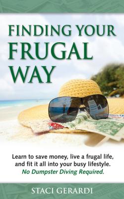 Finding Your Frugal Way - Staci M.D. Gerardi 
