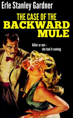 The Case of the Backward Mule - Erle Stanley Gardner 