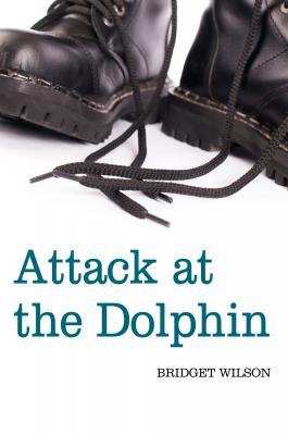 Attack at the Dolphin - Bridget Wilson 