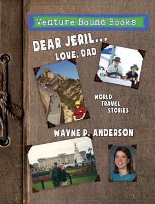 Dear Jeril... Love, Dad - Wayne P. Anderson 