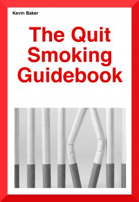 The Quit Smoking Guidebook - Mr Kevin Robert Baker 