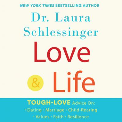 Love and Life (Unabridged) - Dr. Laura Schlessinger 