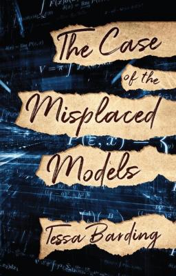 The Case of the Misplaced Models - Tessa Barding 