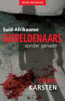 Suid-Afrikaanse geweldenaars sonder genade - Chris Karsten 