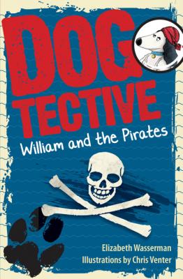Dogtective William and the pirates - Elizabeth Wasserman 