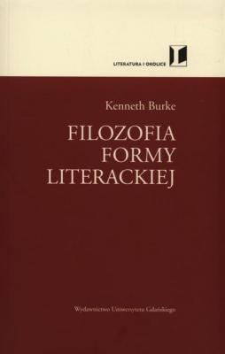 Filozofia formy literackiej - Kenneth Burke Literatura i Okolice
