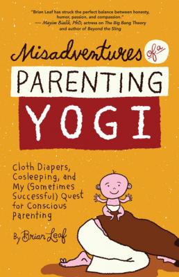Misadventures of a Parenting Yogi - Brian  Leaf 