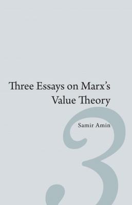 Three Essays on Marx’s Value Theory - Samir Amin 