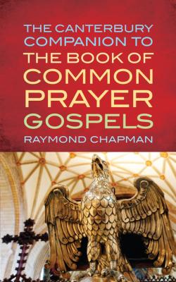 The Canterbury Companion to the Book of Common Prayer Gospels - Raymond Chapman 