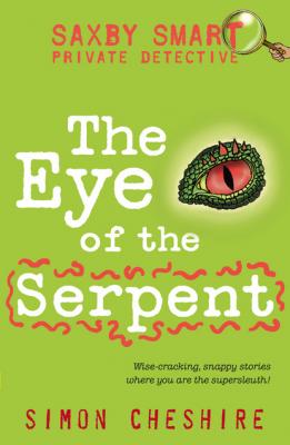The Eye of the Serpent - Simon  Cheshire Saxby Smart: Private Detective