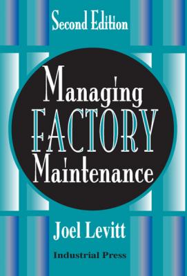 Managing Factory Maintenance - Joel Levitt 