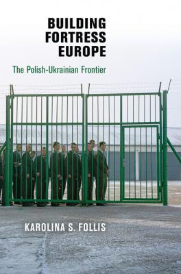 Building Fortress Europe - Karolina S. Follis Democracy, Citizenship, and Constitutionalism