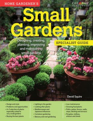 Home Gardener's Small Gardens (UK Only) - David Squire Specialist Guide